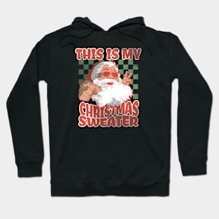 This is My Christmas Sweater Funny Hoodie